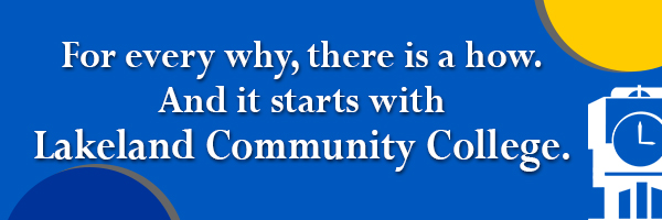 For every why, there is a how. And it starts with Lakeland Community College.